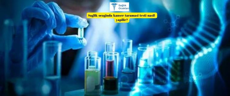 saglik-ocaginda-kanser-taramasi-testi-nasil-yapilir