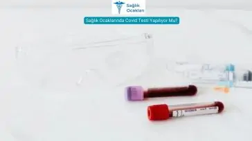 saglik-ocaklarinda-covid-testi-yapiliyor-mu